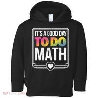 Its A Good Day To Do Math Teacher Test Day Back To School Toddler Hoodie thumb 0