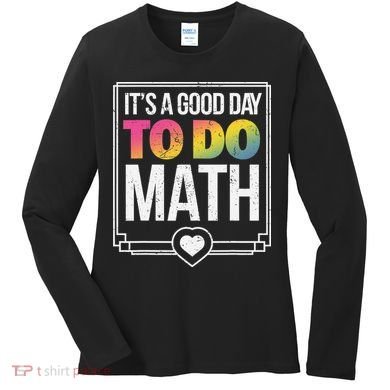 Its A Good Day To Do Math Teacher Test Day Back To School Women's Long Sleeve Shirt