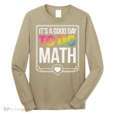 Its A Good Day To Do Math Teacher Test Day Back To School Long Sleeve Shirt