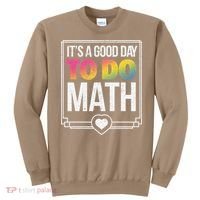 Its A Good Day To Do Math Teacher Test Day Back To School Sweatshirt thumb 0