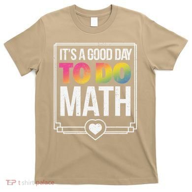 Its A Good Day To Do Math Teacher Test Day Back To School T-Shirt