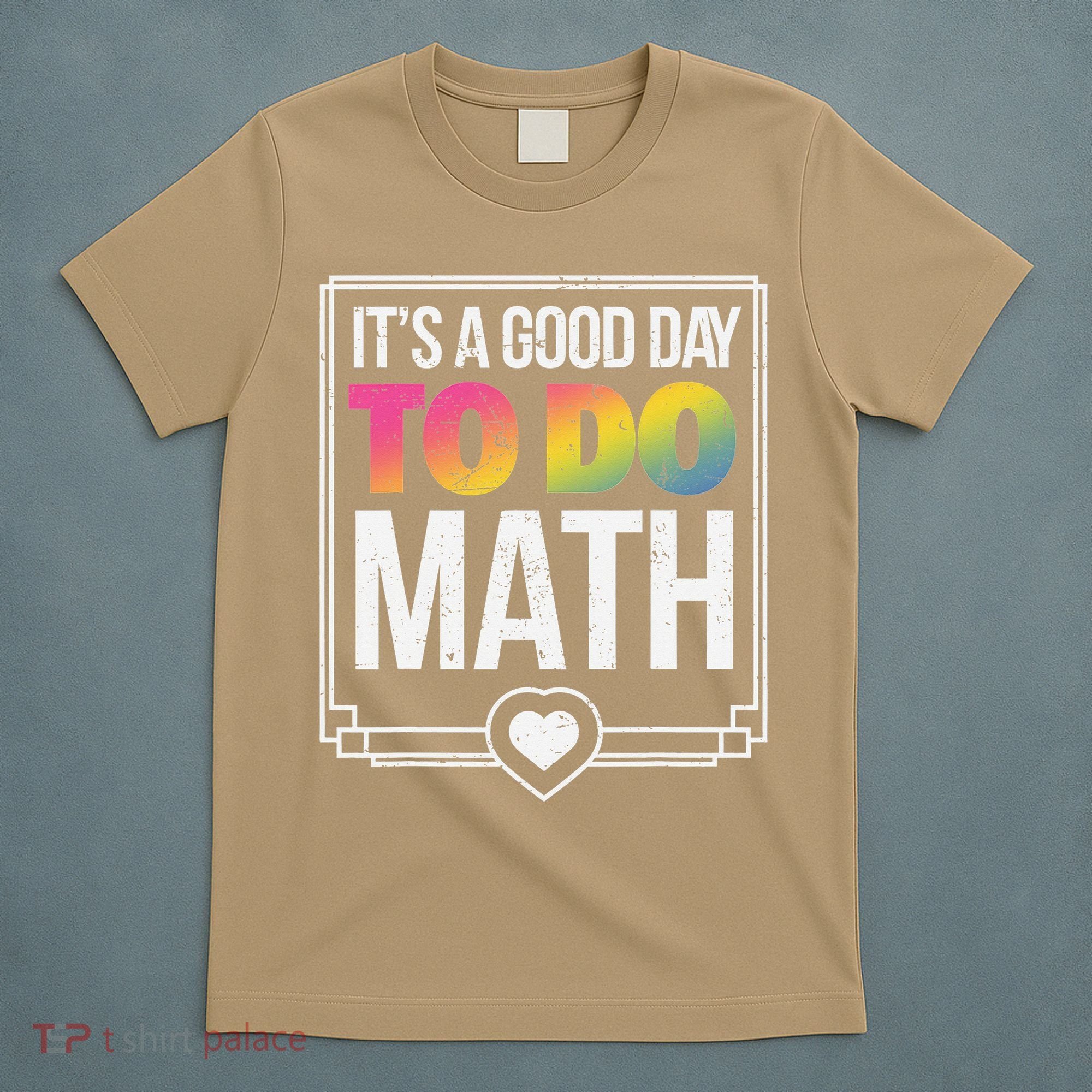 Its A Good Day To Do Math Teacher Test Day Back To School T-Shirt