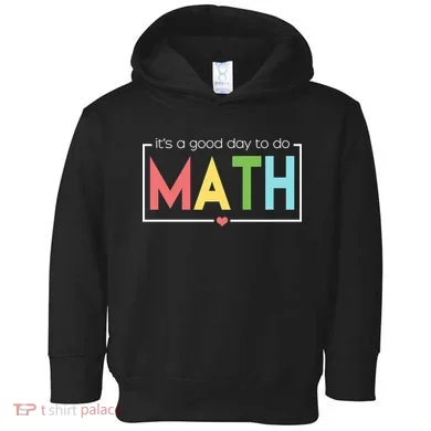 Its A Good Day To Do Math Toddler Hoodie