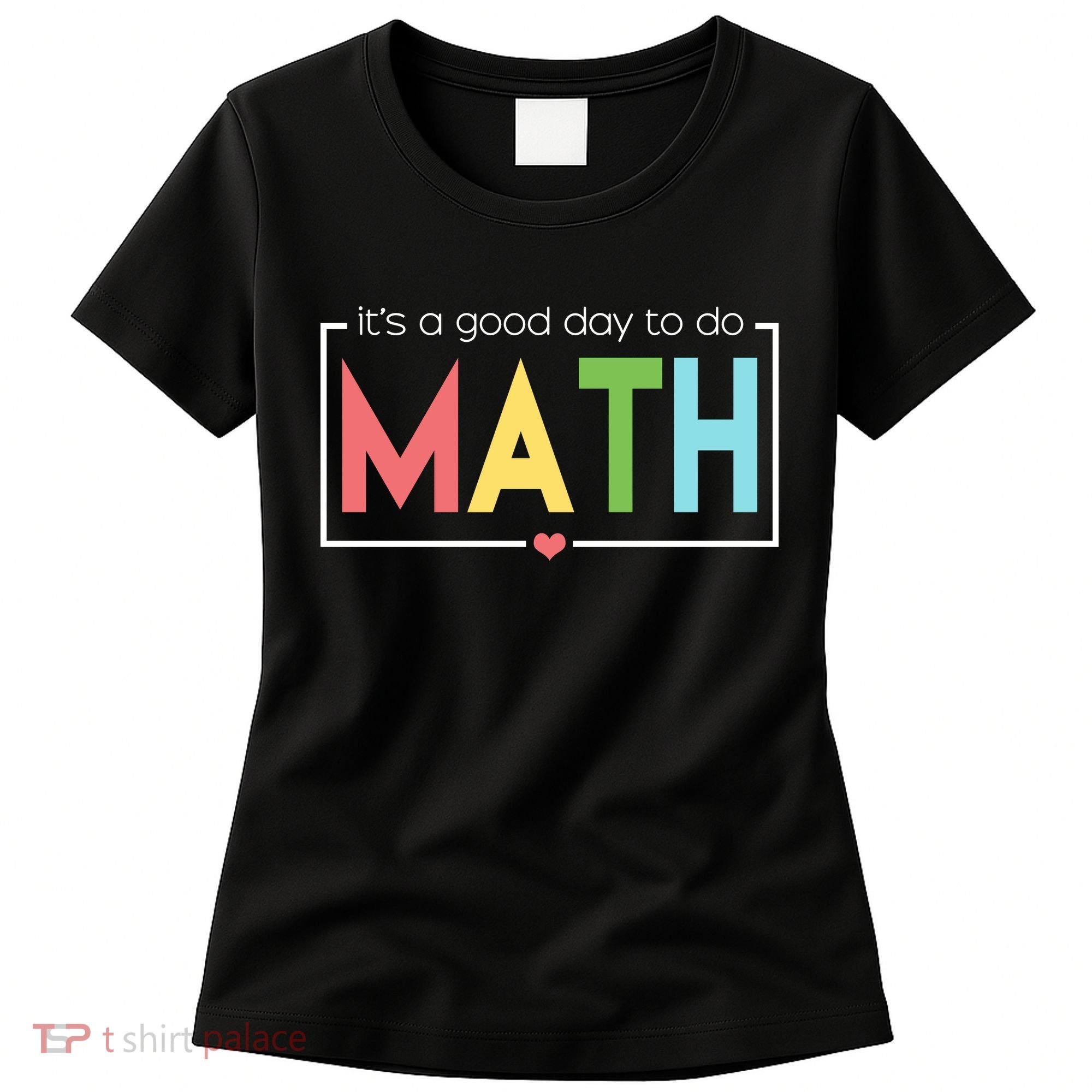 Its A Good Day To Do Math Women's T-Shirt