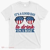 It's a Good Day To Drink On A Boat 4th of July Sunglasses T-Shirt thumb 0