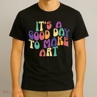 It's A Good Day To Make Some Art Artists Arts Teacher T-Shirt thumb 3