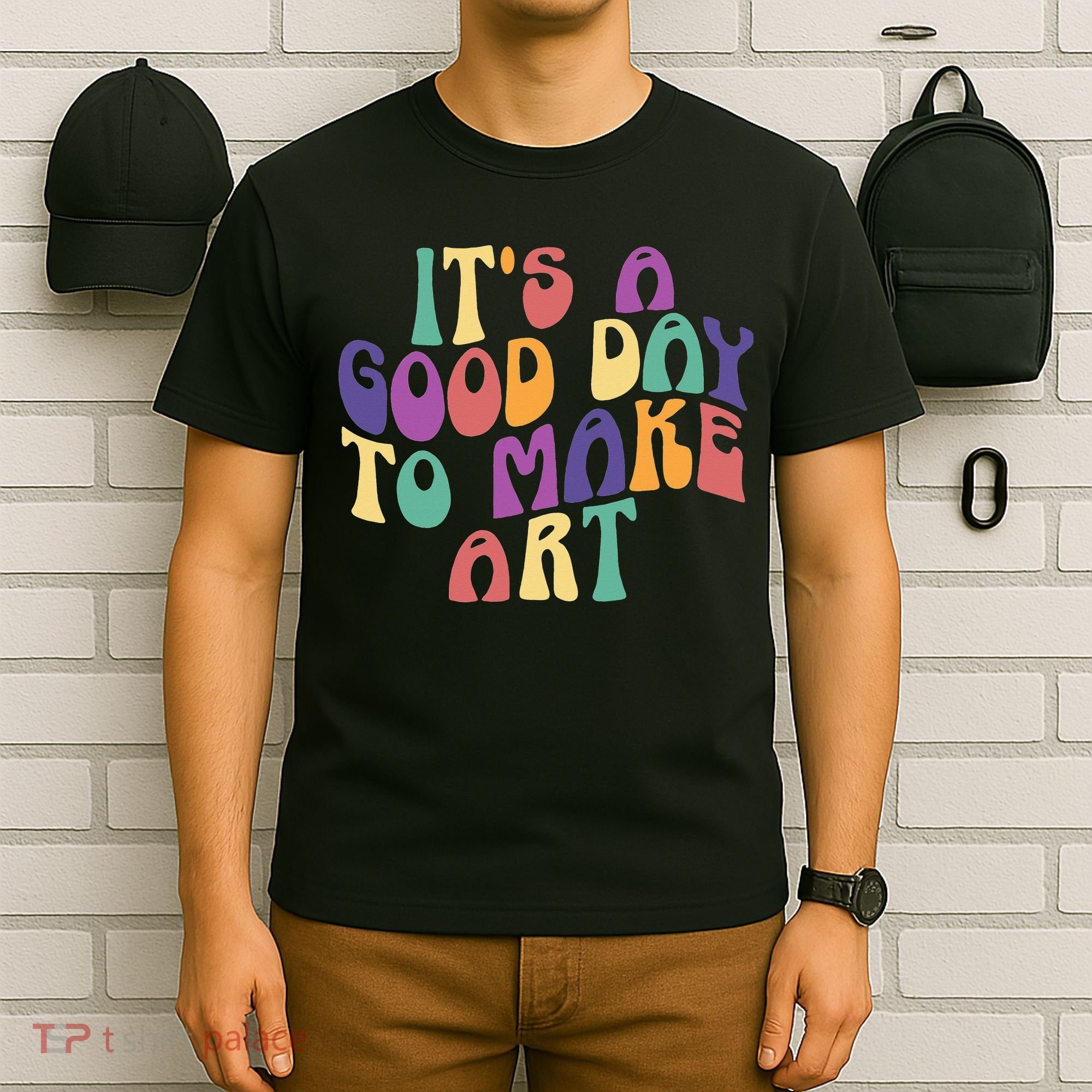 It's A Good Day To Make Some Art Artists Arts Teacher T-Shirt