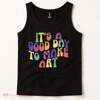 It's A Good Day To Make Some Art Artists Arts Teacher Tank Top thumb 2