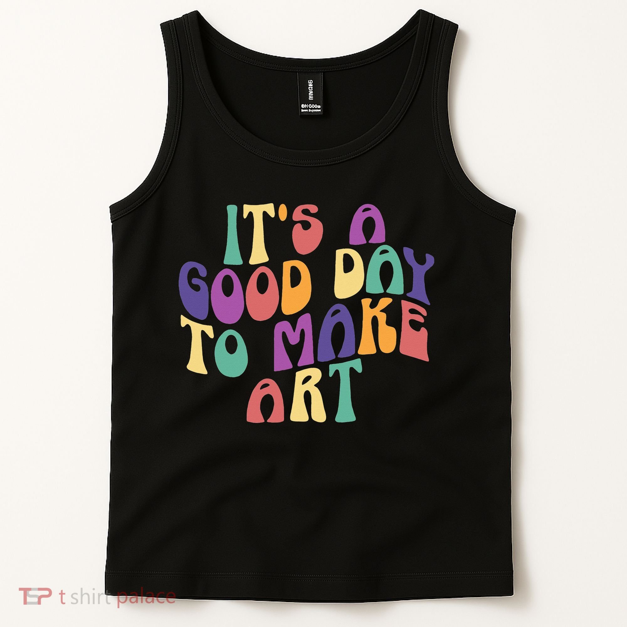 It's A Good Day To Make Some Art Artists Arts Teacher Tank Top