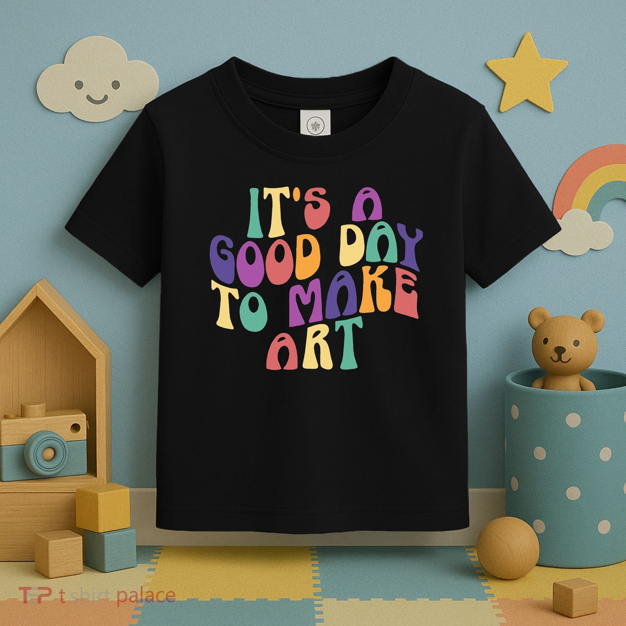 It's A Good Day To Make Some Art Artists Arts Teacher Toddler T-Shirt