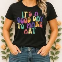 It's A Good Day To Make Some Art Artists Arts Teacher Women's T-Shirt thumb 2