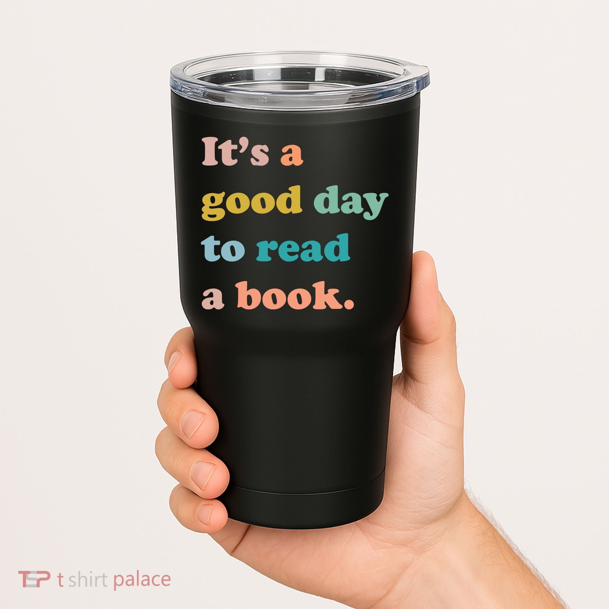 It's A Good Day To Read A Book Tumbler