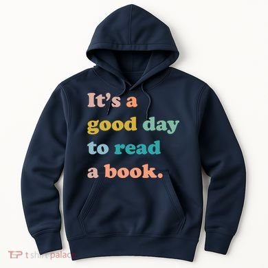It's A Good Day To Read A Book Hoodie