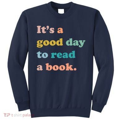 It's A Good Day To Read A Book Sweatshirt