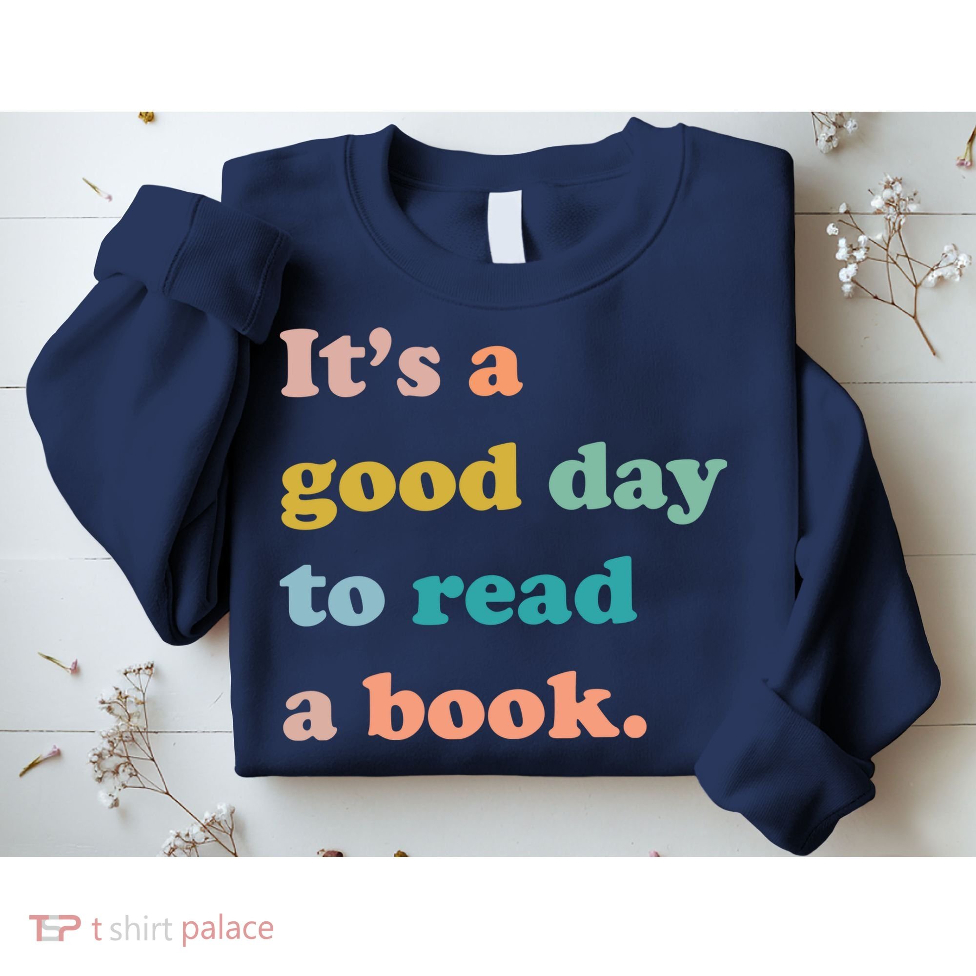 It's A Good Day To Read A Book Sweatshirt