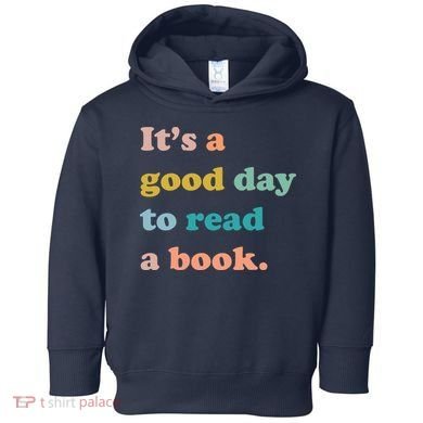 It's A Good Day To Read A Book Toddler Hoodie