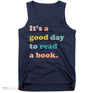It's A Good Day To Read A Book Tank Top
