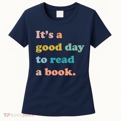 It's A Good Day To Read A Book Women's T-Shirt