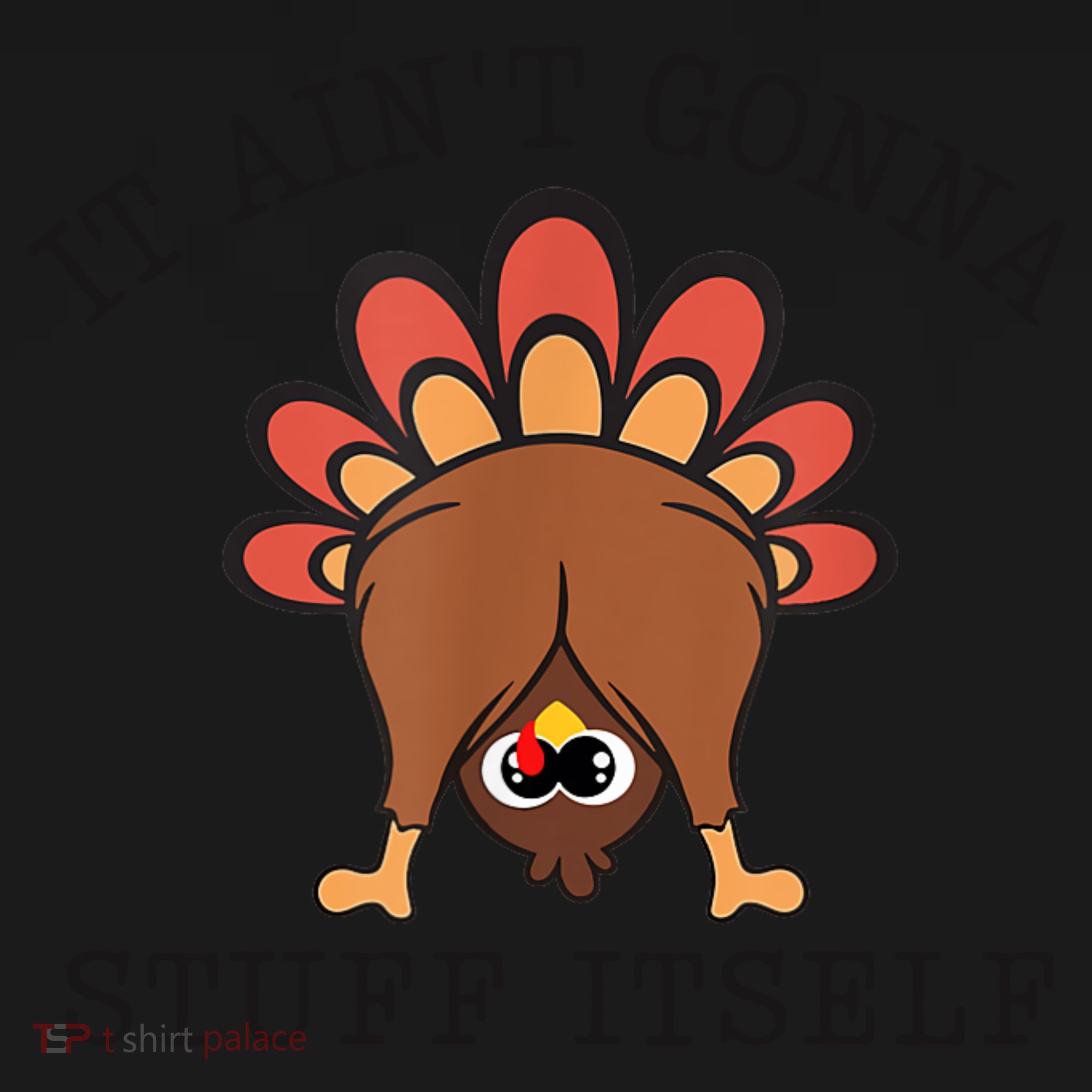It AinT Gonna Stuff Itself Turkey Funny Thanksgiving Backpack