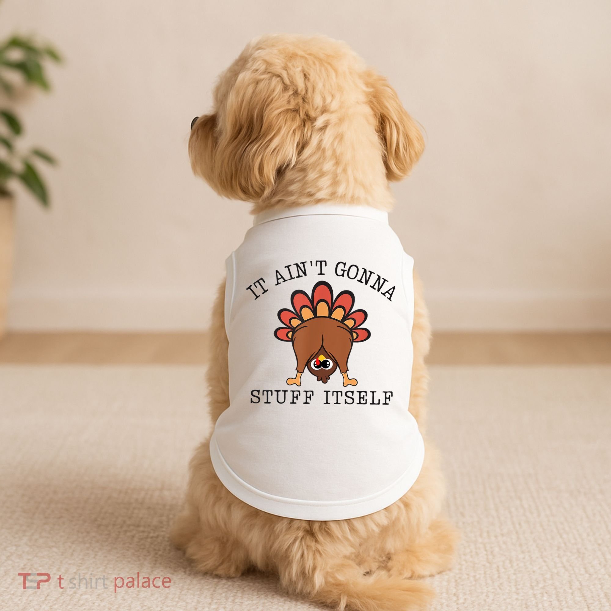 It AinT Gonna Stuff Itself Turkey Funny Thanksgiving Doggie Tank
