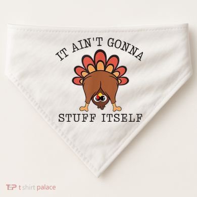 It AinT Gonna Stuff Itself Turkey Funny Thanksgiving USA-Made Doggie Bandana