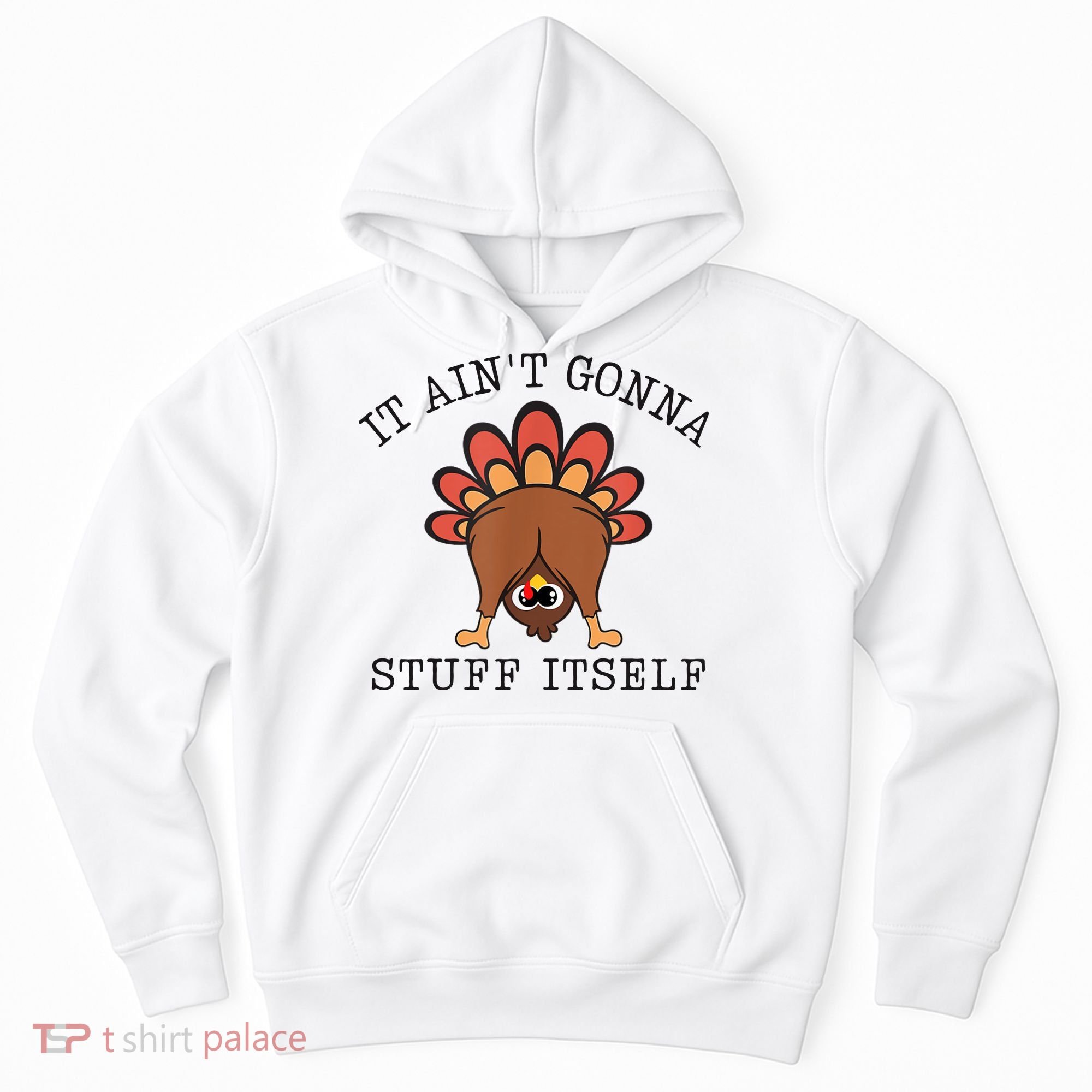 It AinT Gonna Stuff Itself Turkey Funny Thanksgiving Hoodie