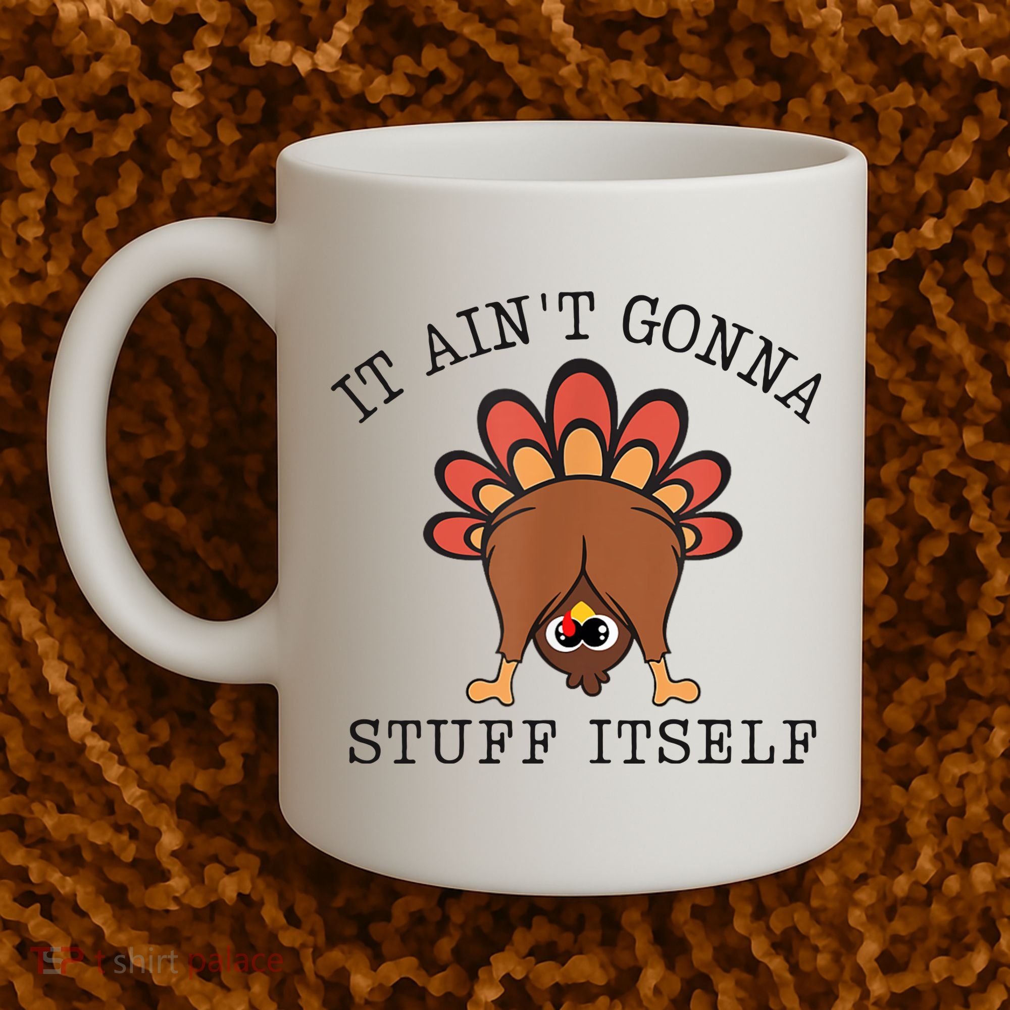 It AinT Gonna Stuff Itself Turkey Funny Thanksgiving Coffee Mug
