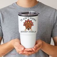 It AinT Gonna Stuff Itself Turkey Funny Thanksgiving Tumbler thumb 2