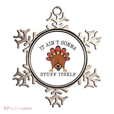 It AinT Gonna Stuff Itself Turkey Funny Thanksgiving Ornament