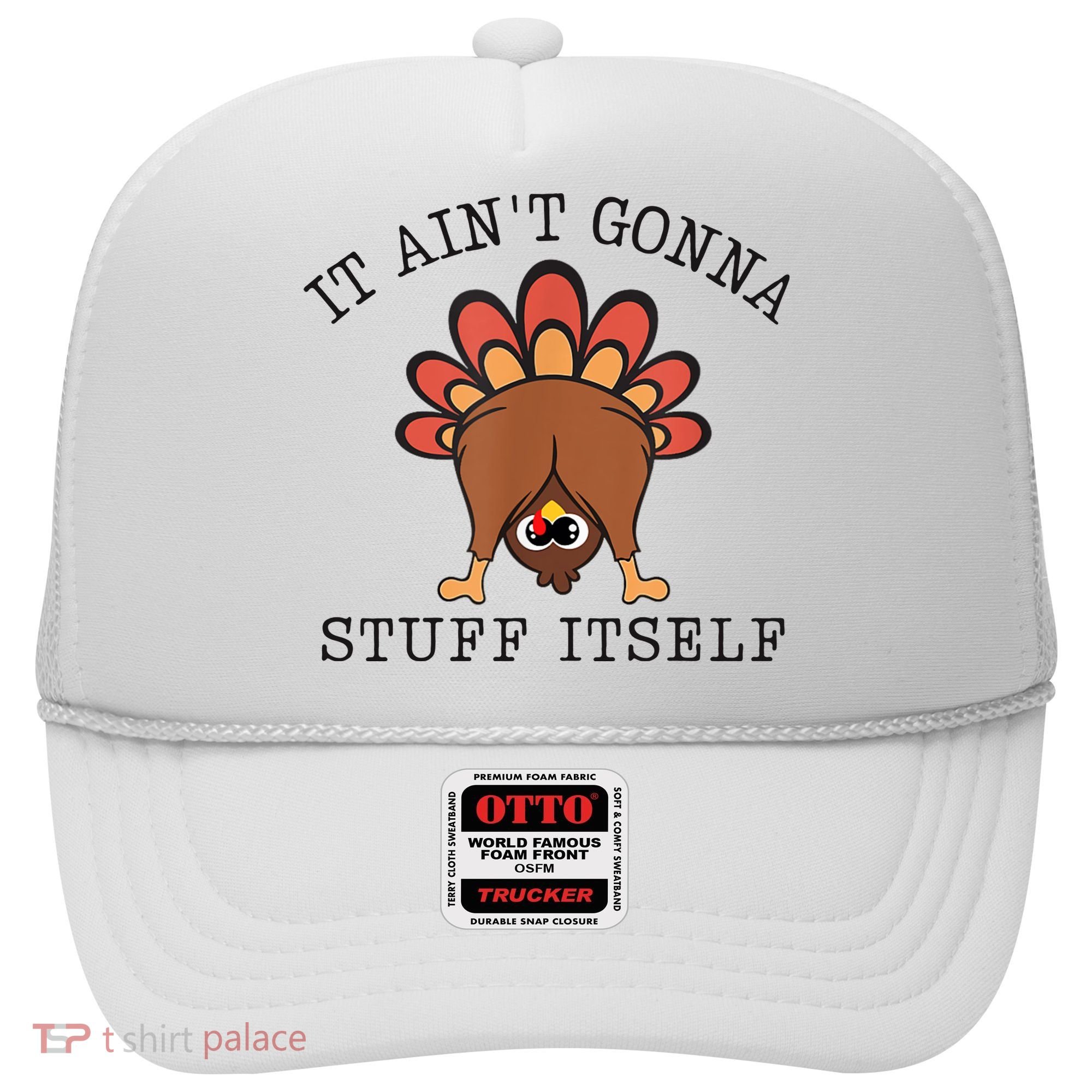 It AinT Gonna Stuff Itself Turkey Funny Thanksgiving Hat