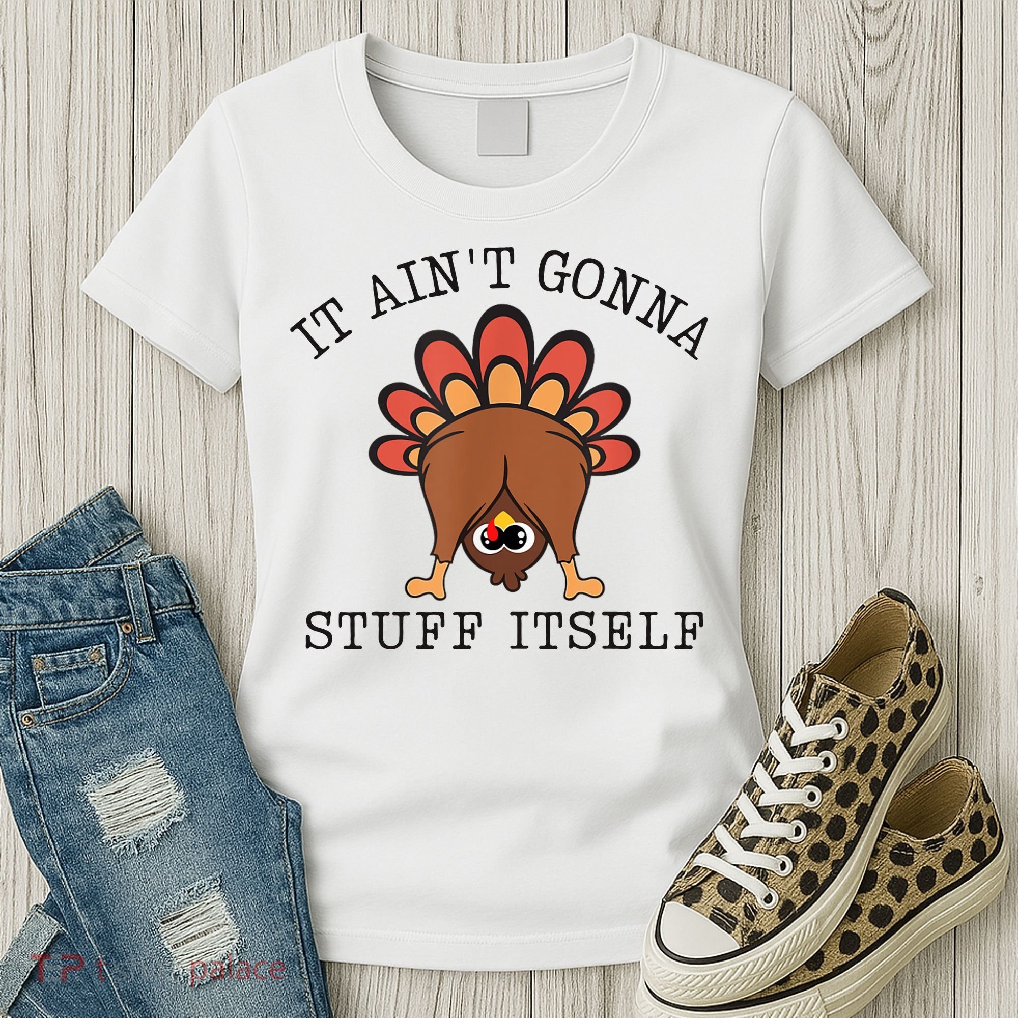 It AinT Gonna Stuff Itself Turkey Funny Thanksgiving Women's T-Shirt