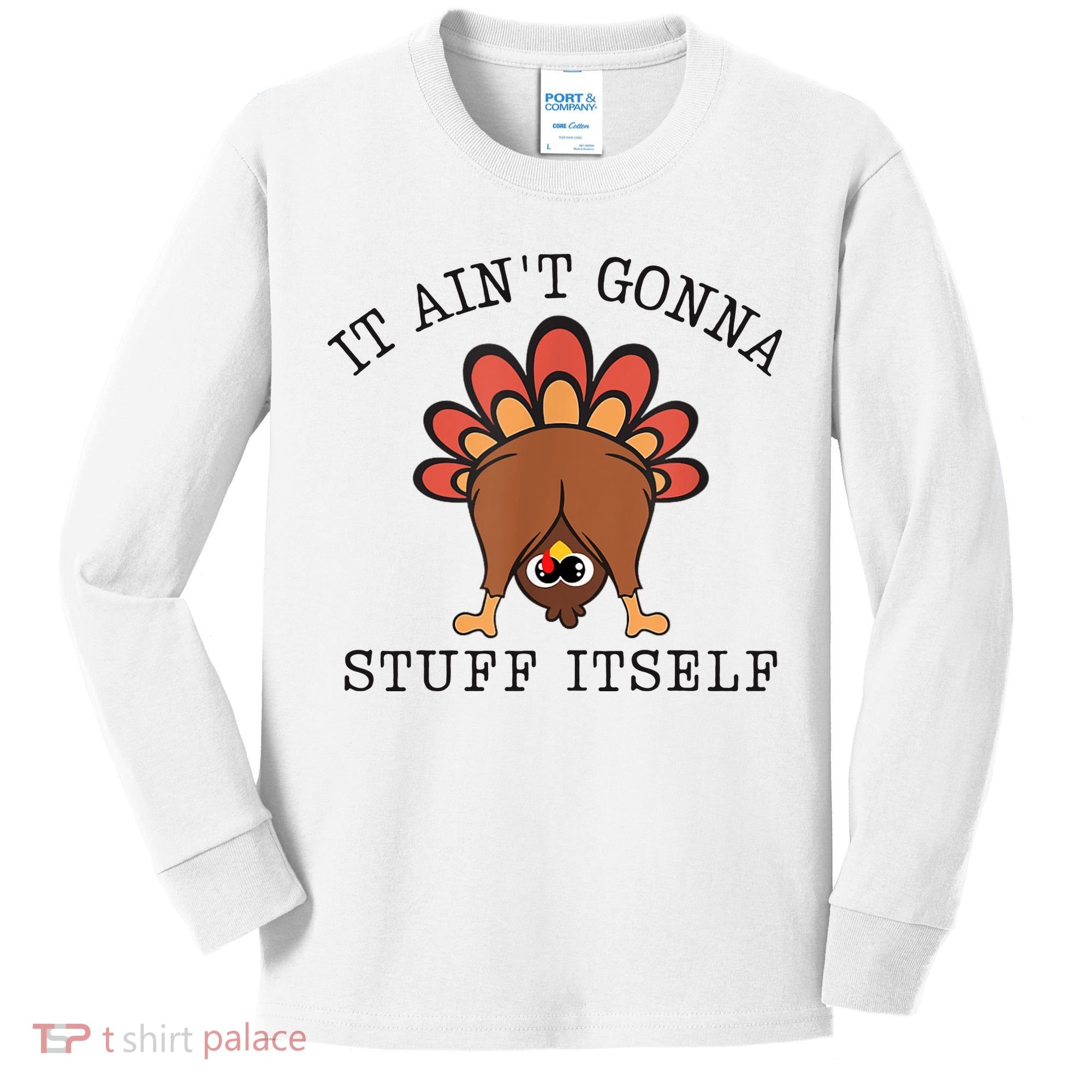 It AinT Gonna Stuff Itself Turkey Funny Thanksgiving Kids Long Sleeve Shirt