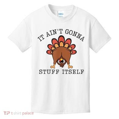 It AinT Gonna Stuff Itself Turkey Funny Thanksgiving Kids T-Shirt