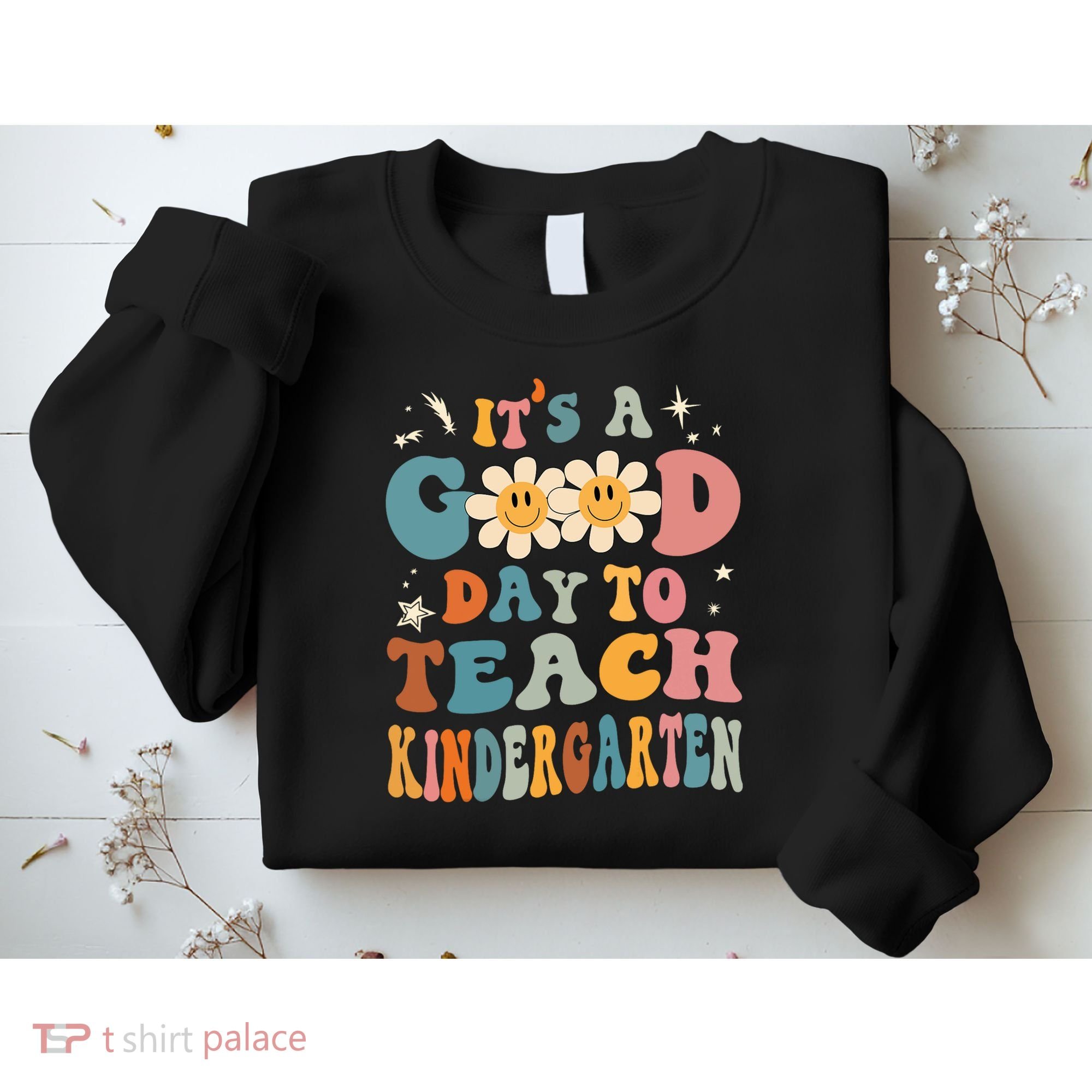 It's A Good Day To Teach Kindergarten Teacher Back To School Sweatshirt