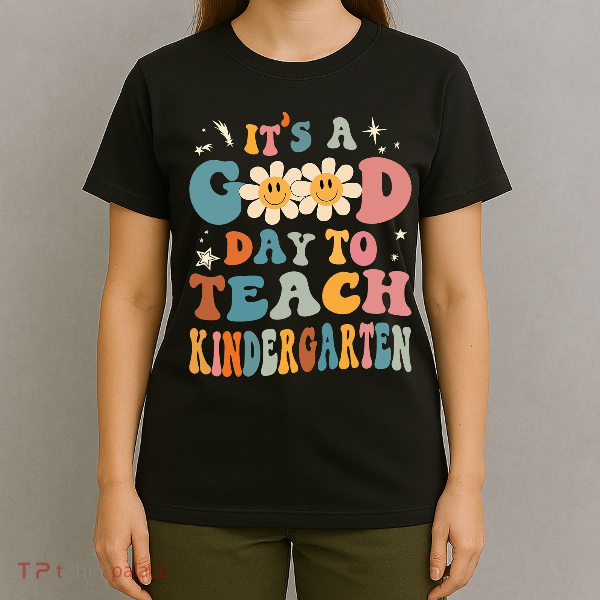 It's A Good Day To Teach Kindergarten Teacher Back To School T-Shirt
