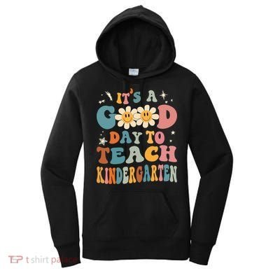 It's A Good Day To Teach Kindergarten Teacher Back To School Women's Hoodie