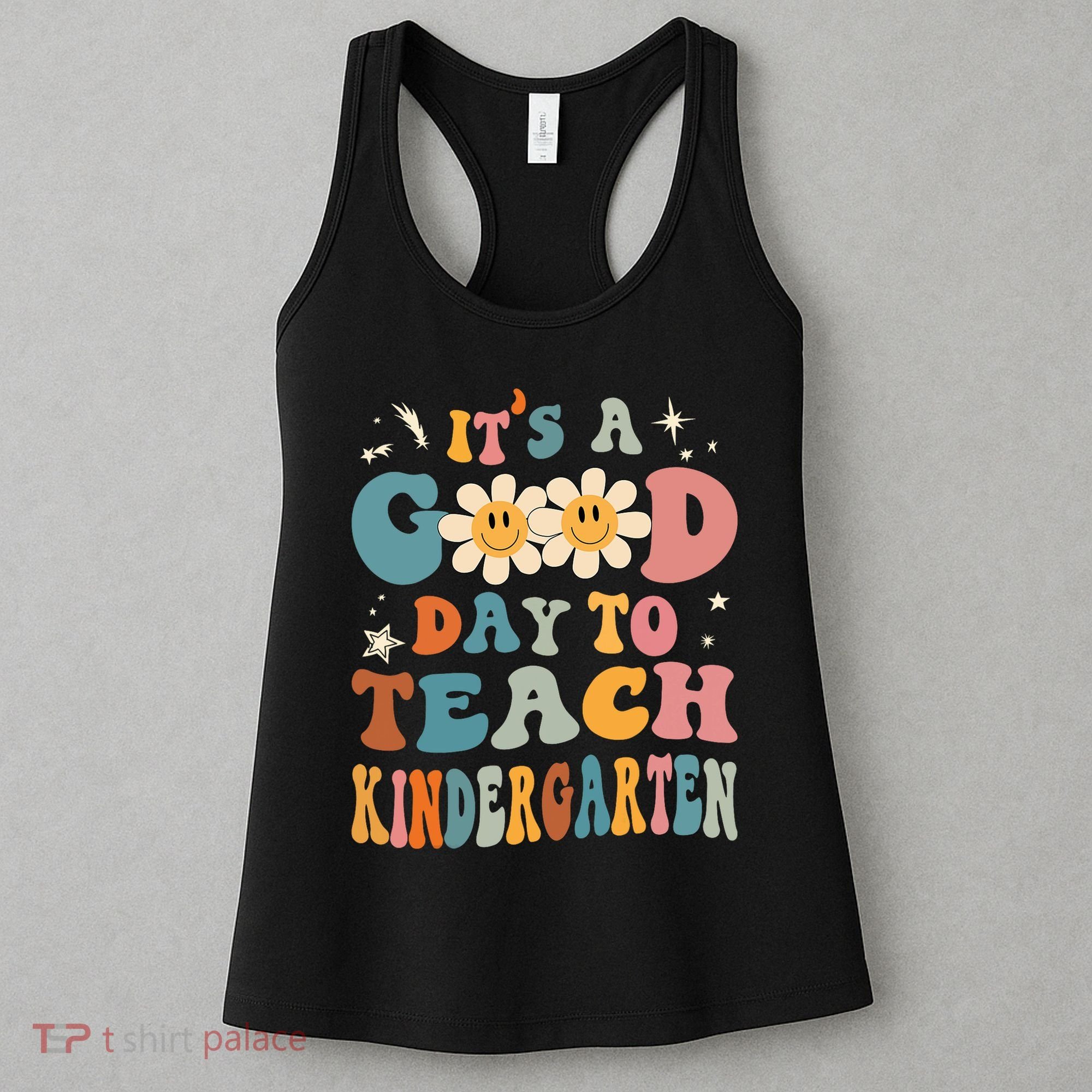 It's A Good Day To Teach Kindergarten Teacher Back To School Women's Tank Top