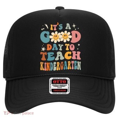 It's A Good Day To Teach Kindergarten Teacher Back To School Hat