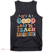 It's A Good Day To Teach Kindergarten Teacher Back To School Tank Top thumb 0