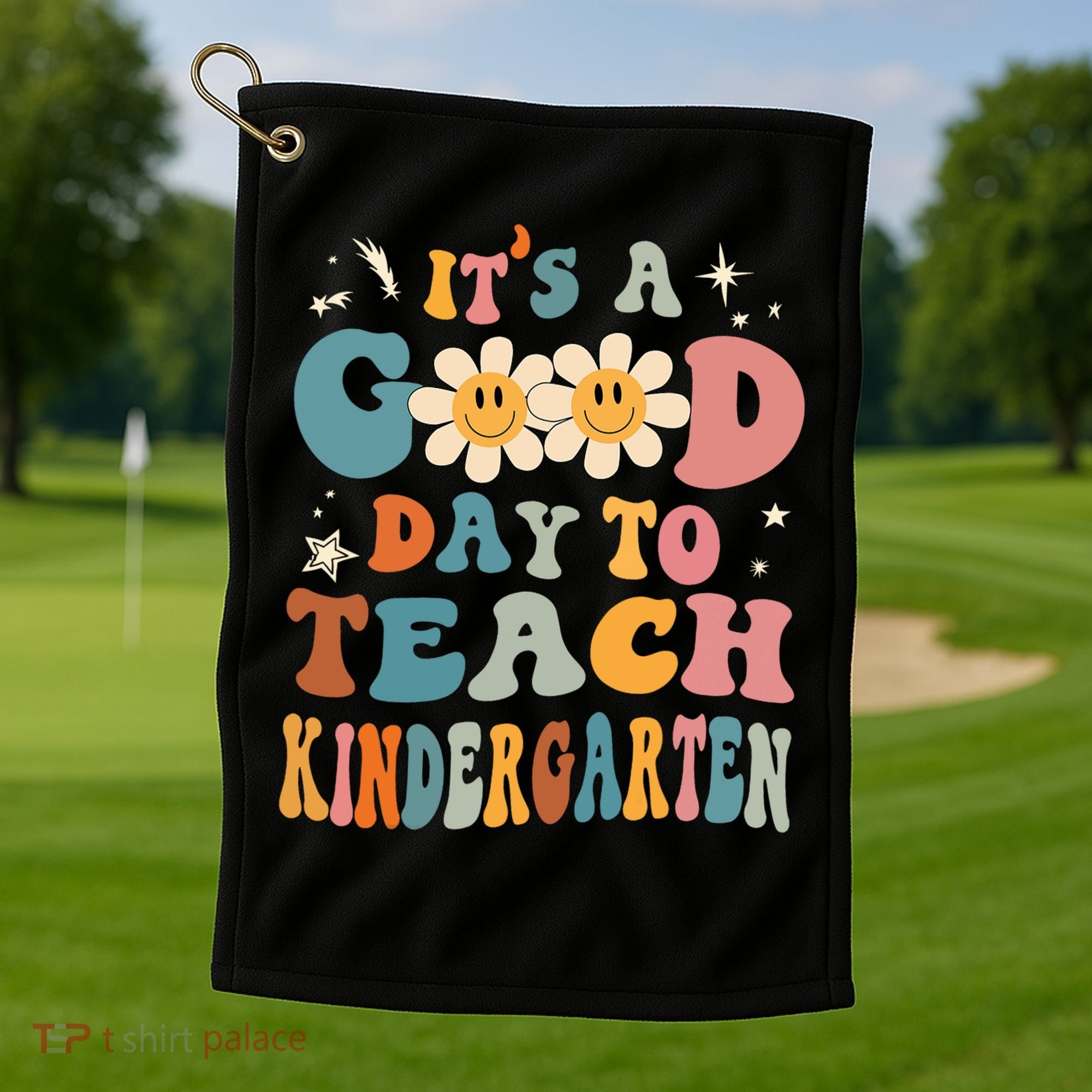 It's A Good Day To Teach Kindergarten Teacher Back To School Golf Towel