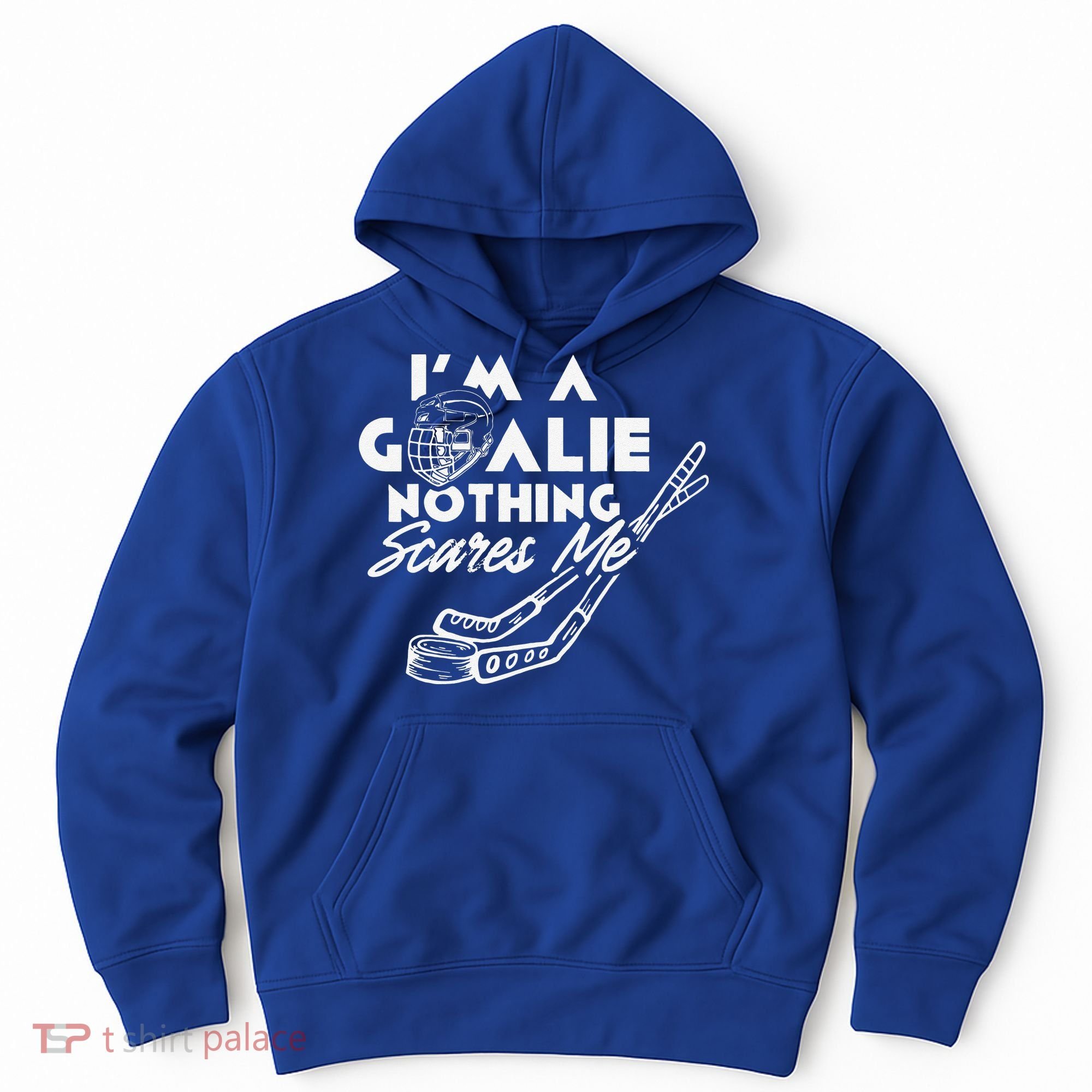 I'm A Goalie Nothing Scares Me Team Player Ice Hockey Puck Hoodie