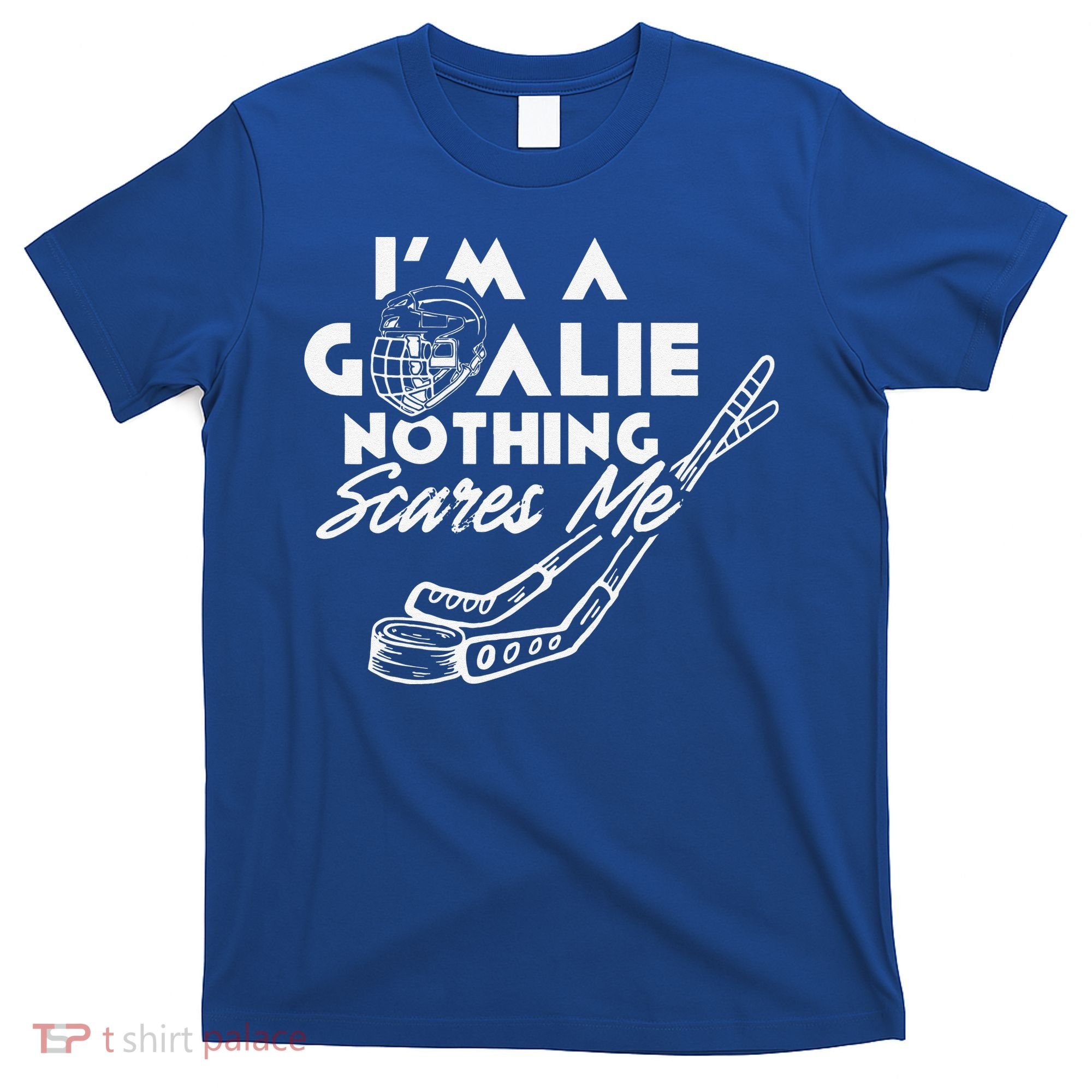I'm A Goalie Nothing Scares Me Team Player Ice Hockey Puck T-Shirt