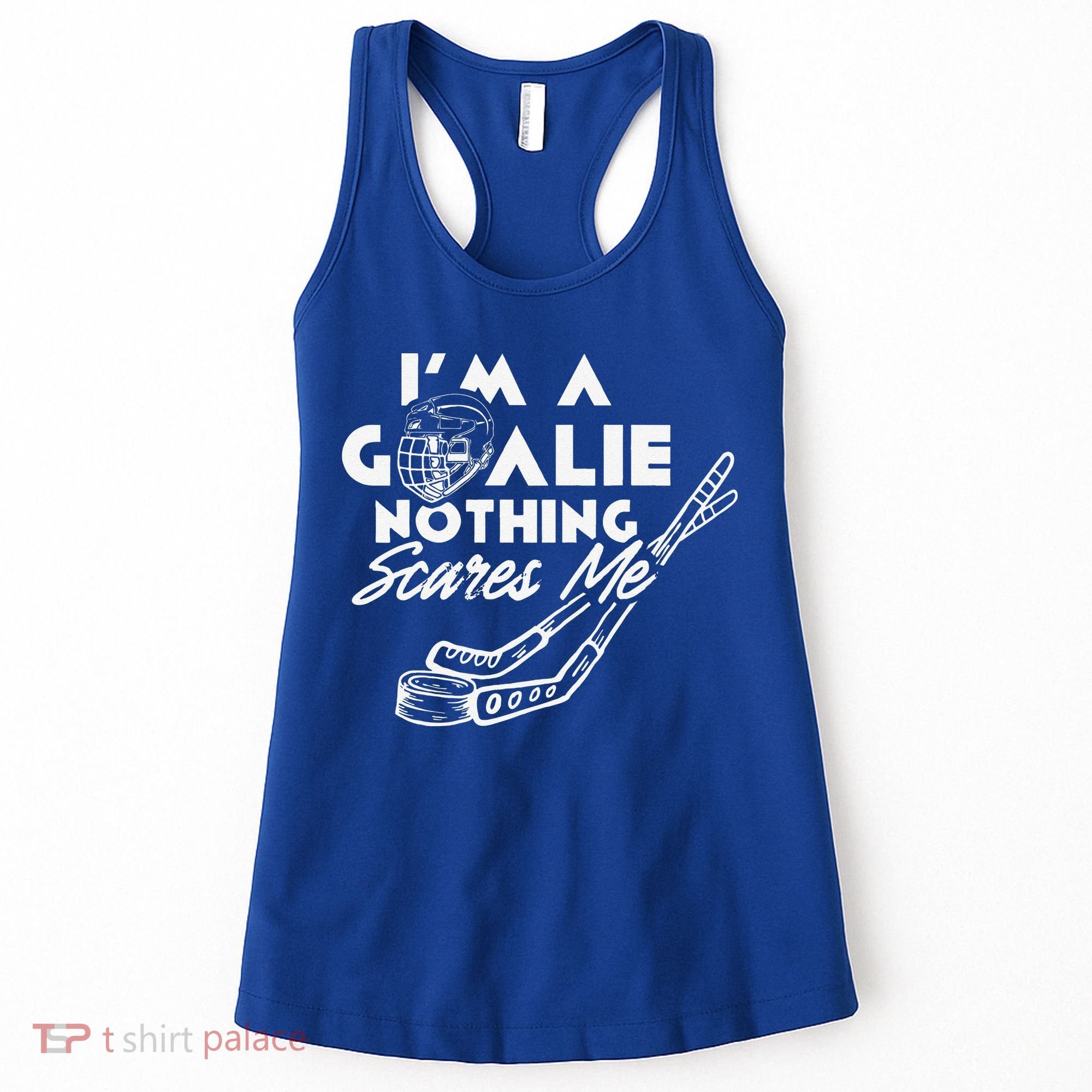 I'm A Goalie Nothing Scares Me Team Player Ice Hockey Puck Women's Tank Top