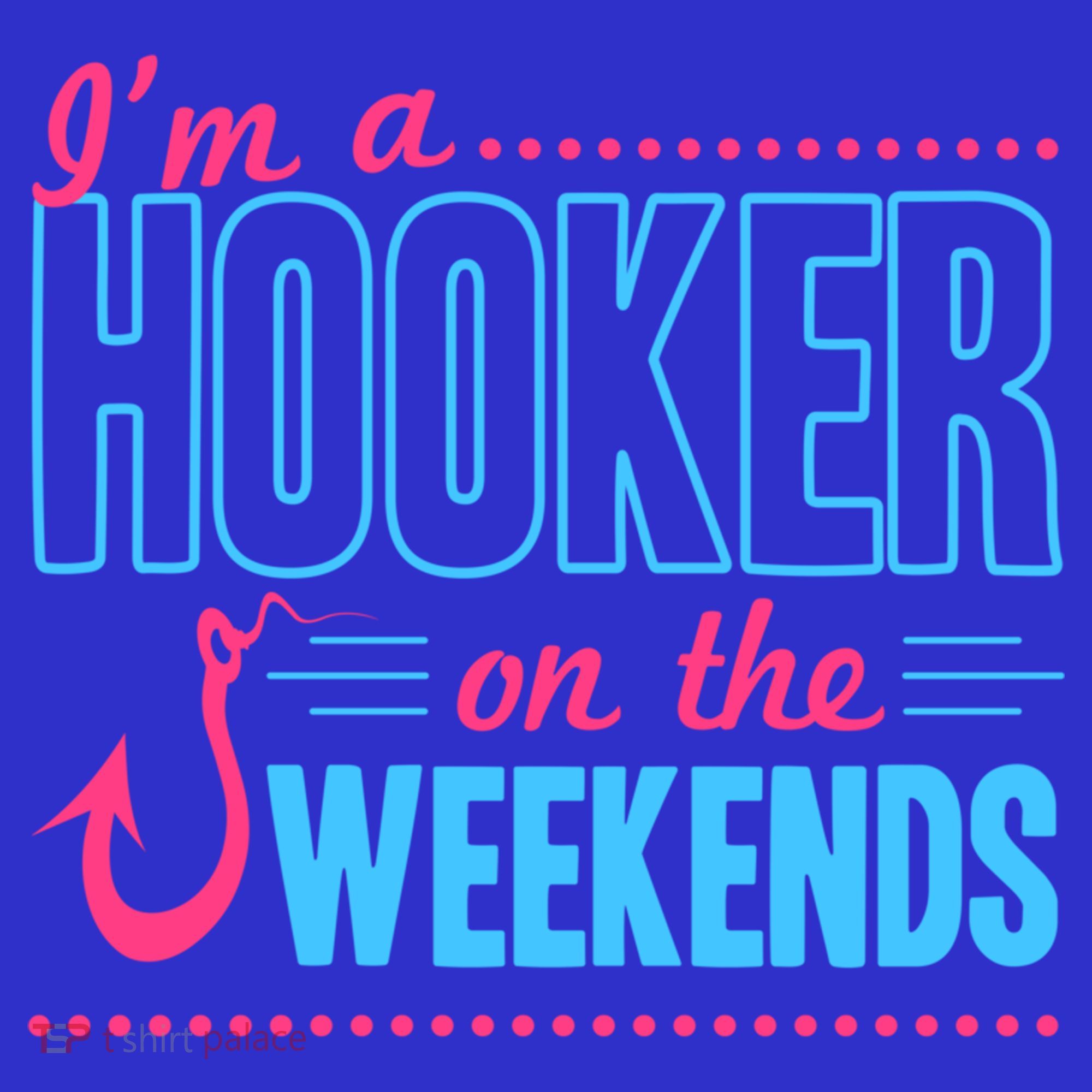 I'm A Hooker On The Weekends Funny Fishing Joke Gift Long Sleeve Shirt
