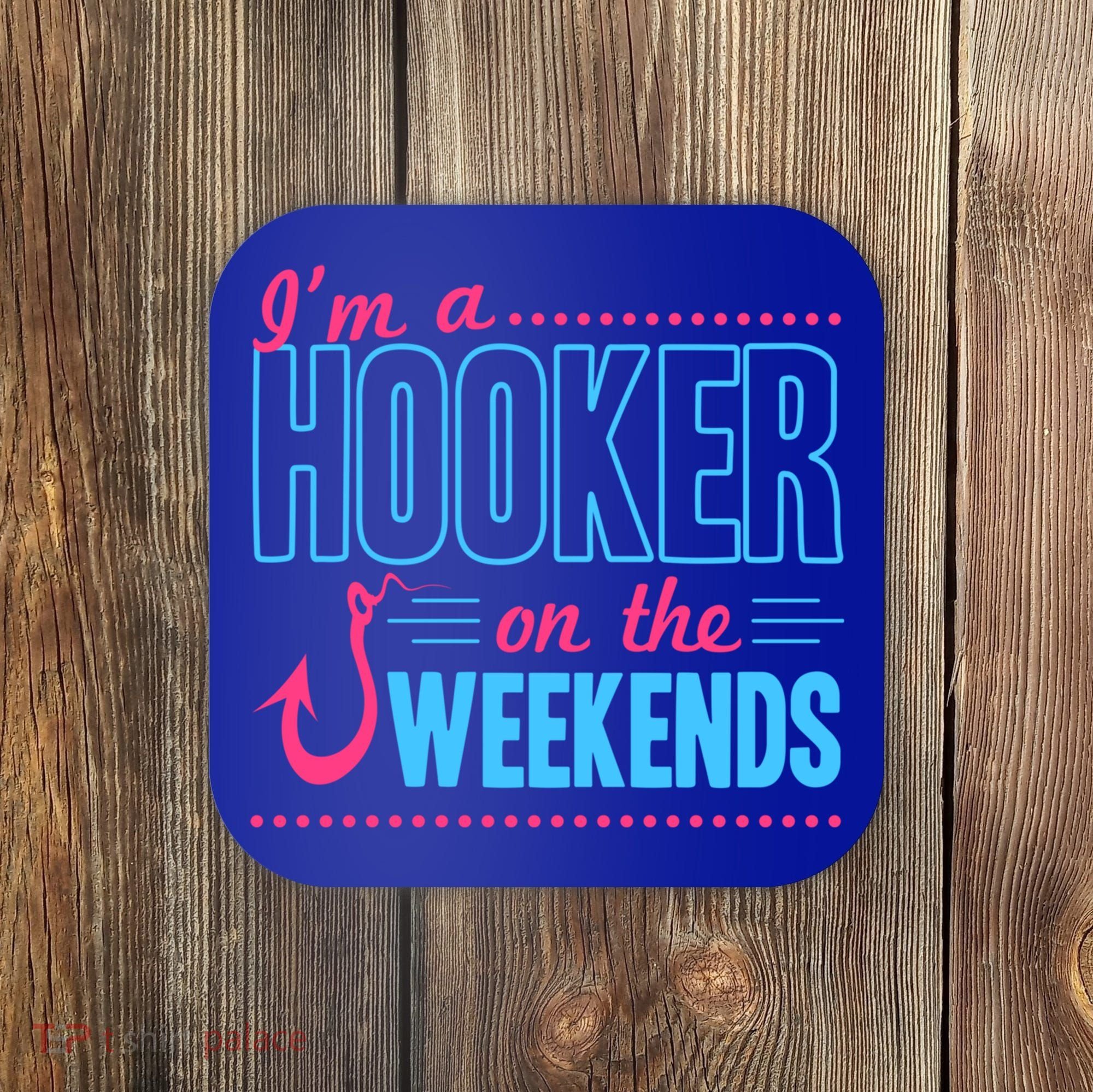 I'm A Hooker On The Weekends Funny Fishing Joke Gift Coaster