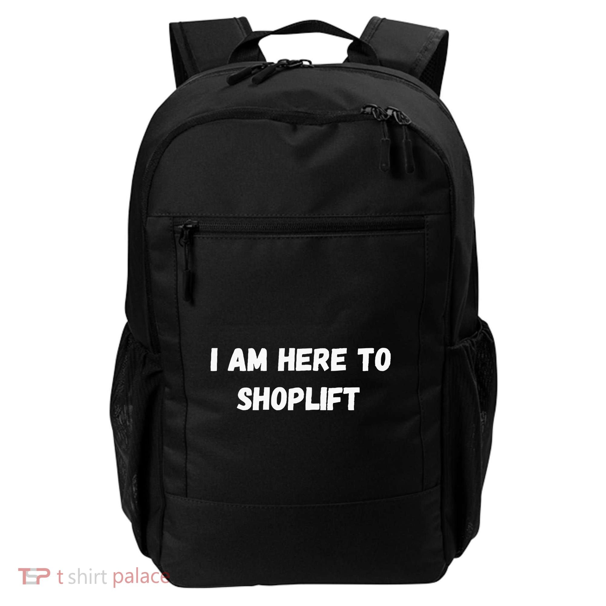 I Am Here To Shoplift Funny Meme Offensive Backpack