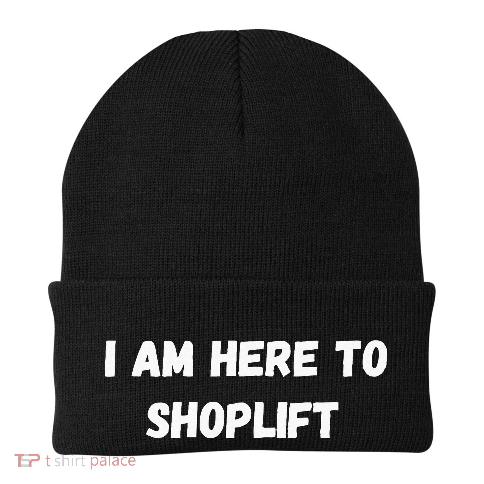 I Am Here To Shoplift Funny Meme Offensive Beanie