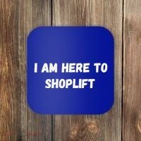 I Am Here To Shoplift Funny Meme Offensive Coaster thumb 0