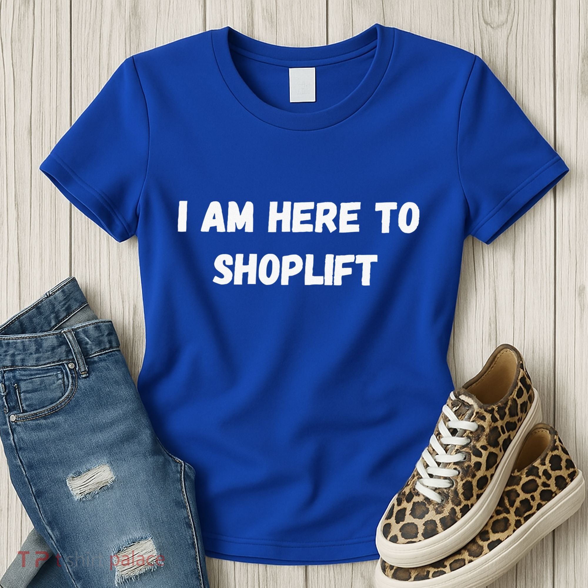 I Am Here To Shoplift Funny Meme Offensive Women's T-Shirt