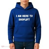 I Am Here To Shoplift Funny Meme Offensive Kids Hoodie thumb 4